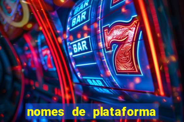 nomes de plataforma de jogos de aposta